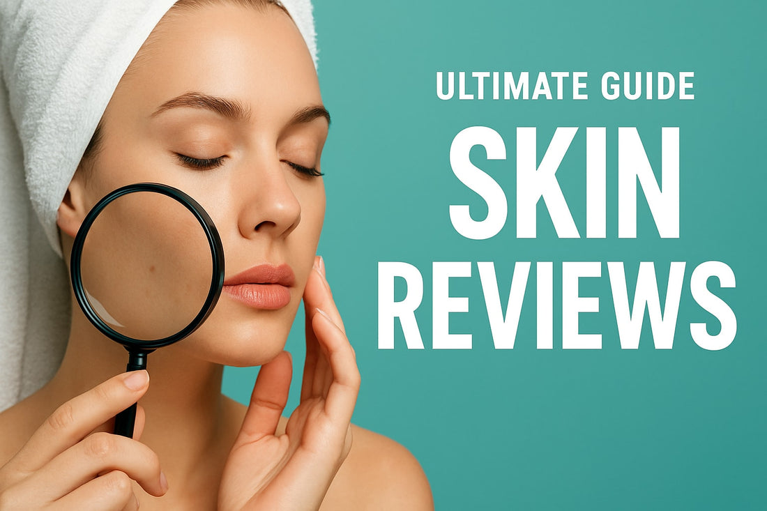 Ultimate Guide to Skin Reviews: Honest Insights for 2026